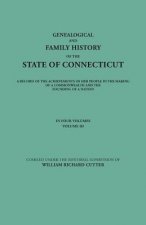 Genealogical and Family History of the State of Connecticut. A Record of the Achievements of Her People in the Making of a Commonwealth and the Foundi