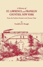 History of St. Lawrence and Franklin Counties, New York, from the Earliest Period to the Present Time [1853]. A Facsimile Edition with an Added Forewo