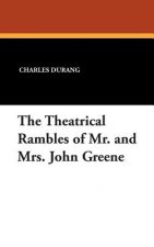 Theatrical Rambles of Mr. and Mrs. John Greene