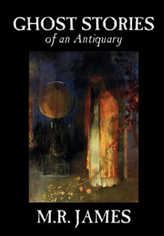 Ghost Stories of an Antiquary (M R James)(Twarda)