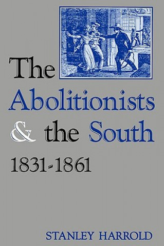Abolitionists and the South, 1831-1861