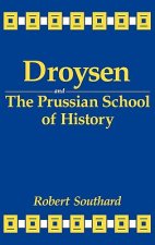 Droysen and the Prussian School of History