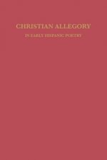 Christian Allegory in Early Hispanic Poetry