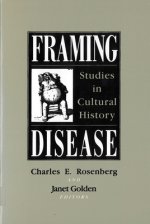 Framing Disease : Studies in Cultural History