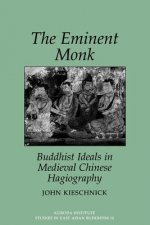 Eminent Monk-Buddhist Ideals In Medieval Chinese Hagiography