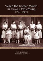 When the Korean World in Hawaii Was Young, 1903-1940