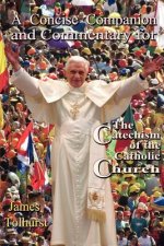 Concise Companion and Commentary for the New Catholic Catechism