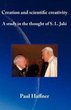 Creation and Scientific Creativity: a Study in the Thought of S.L. Jaki