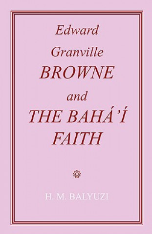 Edward Granville Browne and the Baha'i Faith