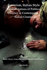 Terrorism, Italian Style: Representations of Political Violence in Contemporary Italian Cinema