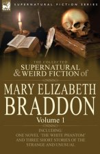Collected Supernatural and Weird Fiction of Mary Elizabeth Braddon