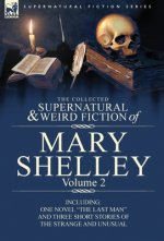 Collected Supernatural and Weird Fiction of Mary Shelley Volume 2