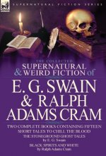 Collected Supernatural and Weird Fiction of E. G. Swain & Ralph Adams Cram