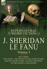 Collected Supernatural and Weird Fiction of J. Sheridan Le Fanu