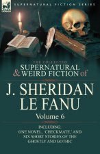 Collected Supernatural and Weird Fiction of J. Sheridan Le Fanu