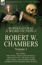 Collected Supernatural and Weird Fiction of Robert W. Chambers