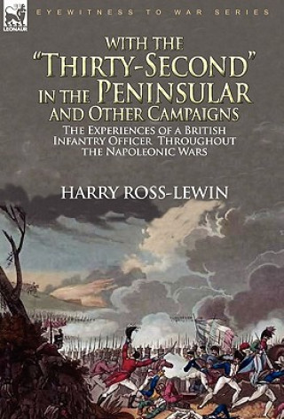 With the Thirty-Second in the Peninsular and Other Campaigns
