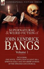 Collected Supernatural and Weird Fiction of John Kendrick Bangs