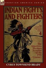 Indian Fights & Fighters of the American Western Frontier of the 19th Century