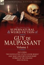 Collected Supernatural and Weird Fiction of Guy de Maupassant