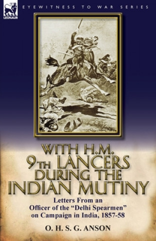With H.M. 9th Lancers During the Indian Mutiny