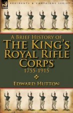Brief History of the King's Royal Rifle Corps 1755-1915