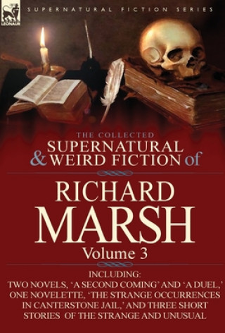 Collected Supernatural and Weird Fiction of Richard Marsh