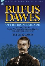 Rufus Dawes of the Iron Brigade