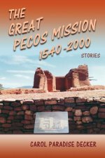 Great Pecos Mission, 1540-2000
