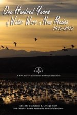 One Hundred Years of Water Wars in New Mexico, 1912-2012