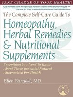 Complete Self-Care Guide to Homeopathy, Herbal Remedies & Nutritional Supplements