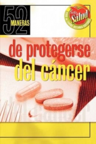 52 Maneras De Protegerse Del Cancer/52 Ways to Protect Yourself from Cancer