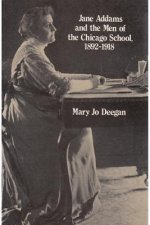 Jane Addams and the Men of the Chicago School, 1892-1918