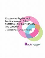 Exposure to Psychotropic Medications and Other Substances During Pregnancy and Lactation
