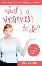 What's a Woman to Do