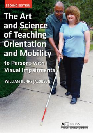 Art and Science of Teaching Orientation and Mobility to Persons with Visual Impairments