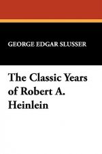 Classic Years of Robert A. Heinlein