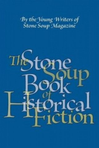 Stone Soup Book of Historical Fiction