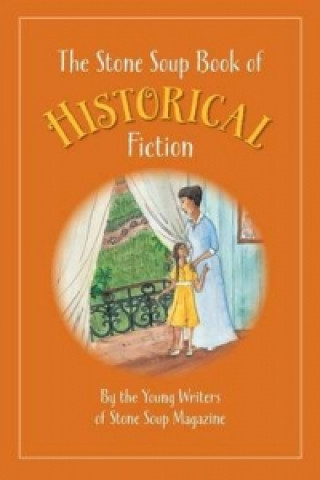 Stone Soup Book of Historical Fiction
