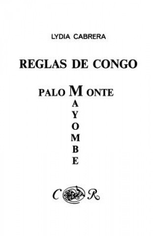 Reglas De Congo : Mayombe Palo Monte (Coleccion Del Chichereku En El Exilio)