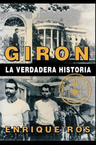 Giron La Verdadera Historia (Coleccion Cuba Y Sus Jueces)