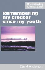 Remembering My Creator Since My Youth