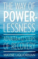 Way Of Powerlessness - Advaita and the 12 Steps Of Recovery
