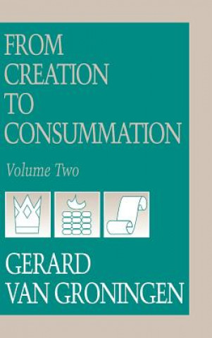 From Creation to Consumation, Volume II