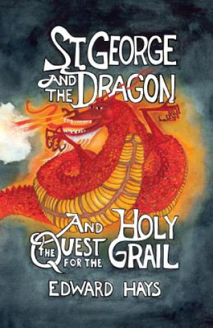 St. George and the Dragon and the Quest for the Holy Grail