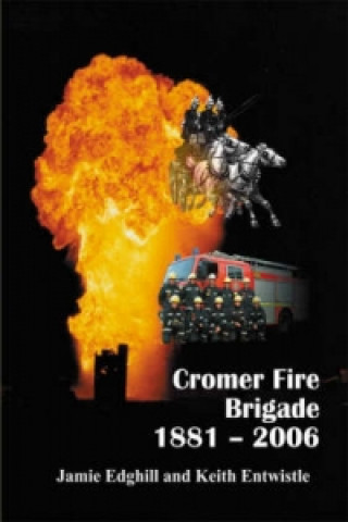 Cromer Fire Brigade 1881 - 2006