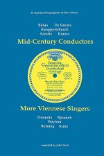 Mid-Century Conductors and More Viennese Singers, 10 Discographies Bohm, De Sabata, Knappertsbusch, Serafin, Krauss, Dermota, Rysanek, Wachter, Reinin
