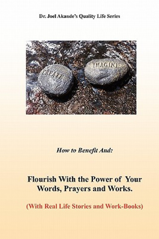 Flourish With the Power of Your Words, Prayers, and Works