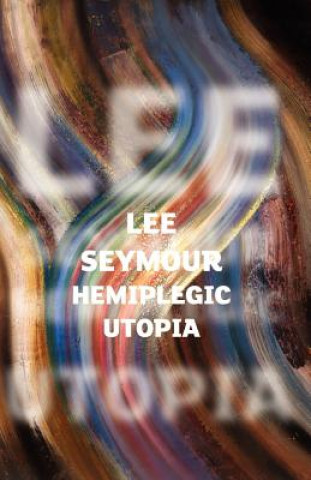 Hemiplegic Utopia