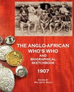 Anglo-African Who's Who and Biographical Sketchbook, 1907